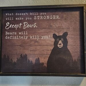 Bears Will Kill You Wall Art 16 x 20